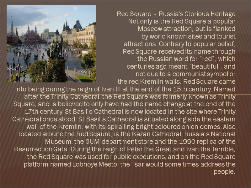 Red Square – Russia's Glorious Heritage Not only is the Red Square a popular